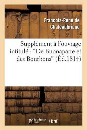 Supplément à l'ouvrage intitulé de François-René De Chateaubriand