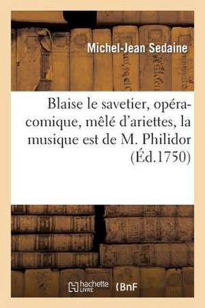 Blaise Le Savetier, Opera-Comique, Mele D Ariettes; La Musique Est de M. Philidor