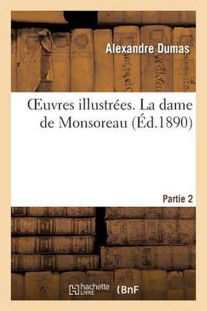 Oeuvres Illustrees. La Dame de Monsoreau. Partie 2