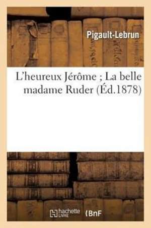 L'Heureux Jerome; La Belle Madame Ruder