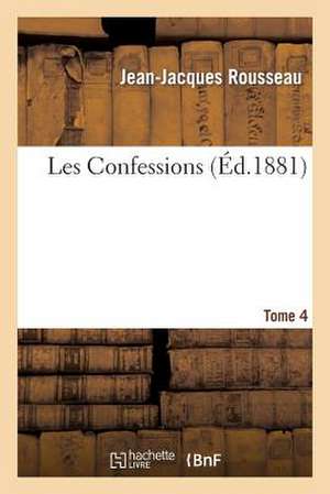 Les Confessions. Tome 4