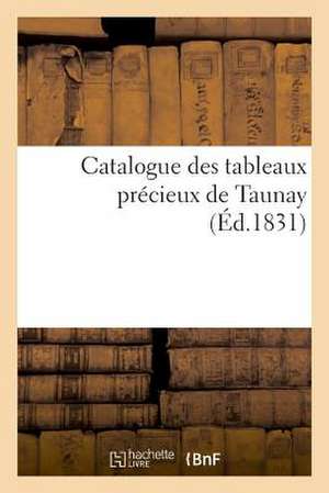 Catalogue Des Tableaux Precieux de Taunay