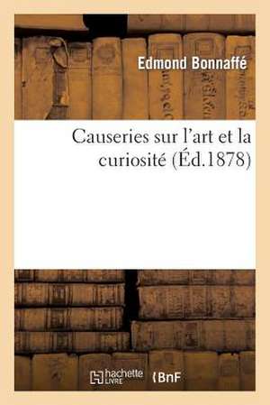 Causeries Sur L'Art Et La Curiosite