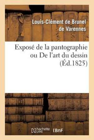 Expose de La Pantographie Ou de L'Art Du Dessin