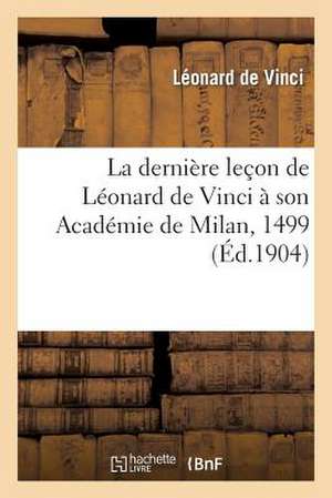 La Derniere Lecon de Leonard de Vinci a Son Academie de Milan, 1499