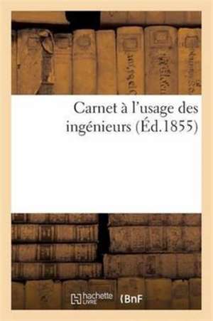 Carnet À l'Usage Des Ingénieurs de Sans Auteur