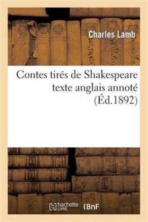 Contes Tirés de Shakespeare Texte Anglais Annoté de Charles Lamb