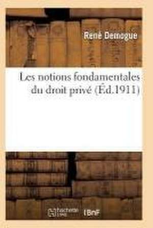 Les Notions Fondamentales Du Droit Privé de Demogue-R