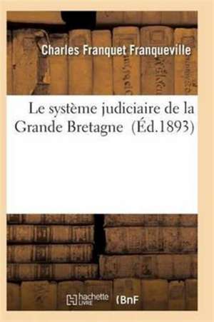 Le Système Judiciaire de la Grande Bretagne de Franqueville-C