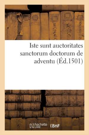 Iste Sunt Auctoritates Sanctorum Doctorum de Adventu de Sans Auteur