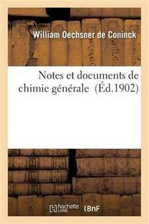 Notes Et Documents de Chimie Générale de William Oechsner de Coninck