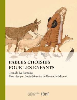 La Fontaine - Fables Choisies Pour Les Enfants de Jean De La Fontaine