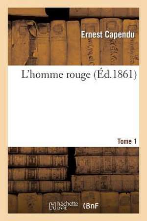 L'Homme Rouge. Tome 1