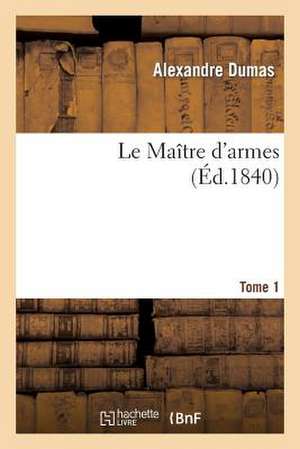 Le Maitre D'Armes.Tome 1