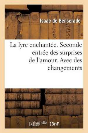 La Lyre Enchantee. Seconde Entree Des Surprises de L'Amour. Avec Des Changements