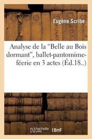 Analyse de La "Belle Au Bois Dormant," Ballet-Pantomime-Feerie En 3 Actes