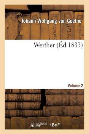 Werther. Volume 2 (Éd 1833) de Johann Wolfgang von Goethe