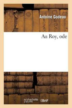 Au Roy, Ode