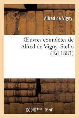 Oeuvres Completes de Alfred de Vigny. Stello