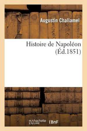 Histoire de Napoléon de Augustin Challamel