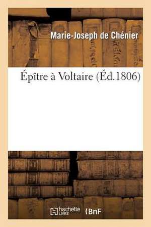 Épître À Voltaire de Marie-Joseph Chénier