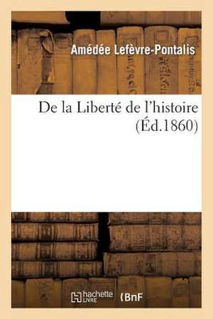 de La Liberte de L'Histoire