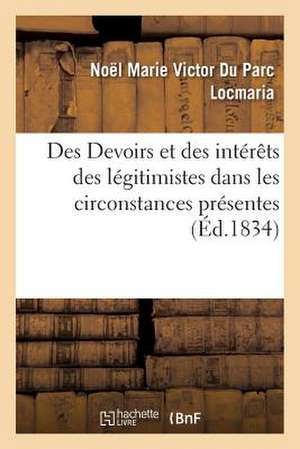 Des Devoirs Et Des Interets Des Legitimistes Dans Les Circonstances Presentes