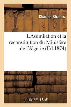 L'Assimilation Et La Reconstitution Du Ministere de L'Algerie