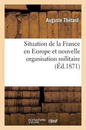 Situation de La France En Europe Et Nouvelle Organisation Militaire