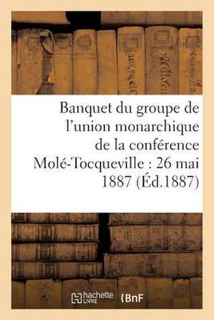 Banquet Du Groupe de L'Union Monarchique de La Conference Mole-Tocqueville