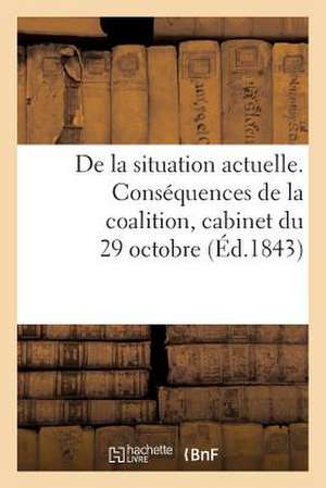 de La Situation Actuelle. Consequences de La Coalition, Cabinet Du 29 Octobre, Necessite