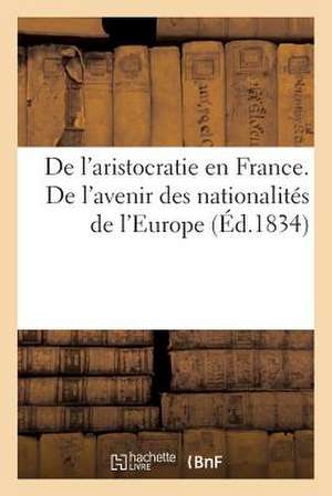 de L'Aristocratie En France. de L'Avenir Des Nationalites de L'Europe