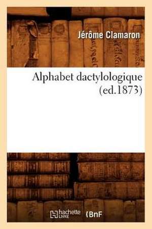 Alphabet Dactylologique de Jerome Clamaron