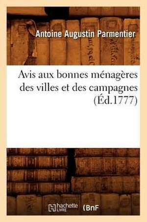 Avis Aux Bonnes Menageres Des Villes Et Des Campagnes de Antoine Augustin Parmentier