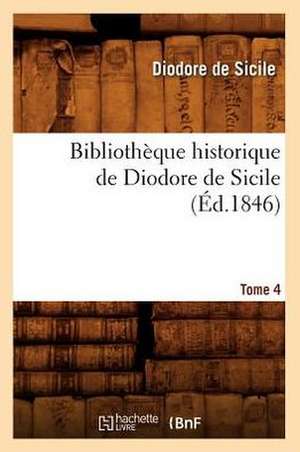 Bibliotheque Historique de Diodore de Sicile. Tome 4 de Diodore De Sicile