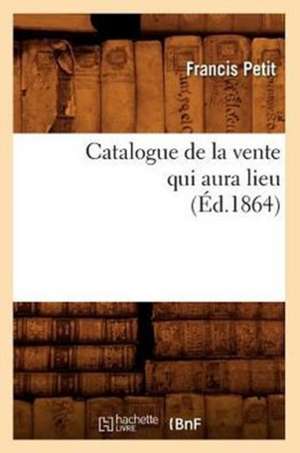 Catalogue de La Vente Qui Aura Lieu de Francis Petit