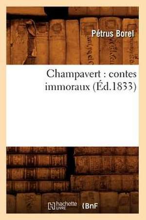 Champavert: Contes Immoraux (Ed.1833) de Petrus Borel