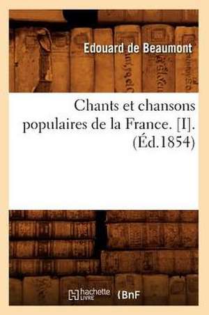 Chants Et Chansons Populaires de La France. [I]. de Collectif