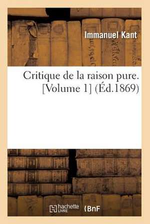 Critique de La Raison Pure. [Volume 1] (Ed.1869) de Baconniere De Salverte a.