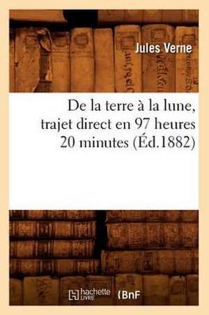 de La Terre a la Lune, Trajet Direct En 97 Heures 20 Minutes de Jules Verne