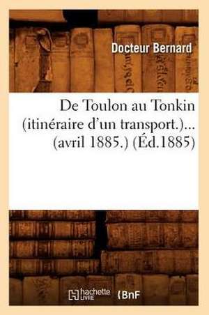 de Toulon Au Tonkin (Itineraire D'Un Transport.)... (Avril 1885.) (Ed.1885): Souvenirs de La Division Navale D'Orient, 1916-1919 (Ed.19e) de Beuverand De La Loyere P.