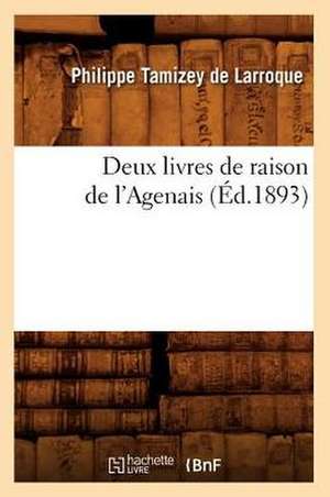 Deux Livres de Raison de L'Agenais (Ed.1893) de Philippe Tamizey De Larroque