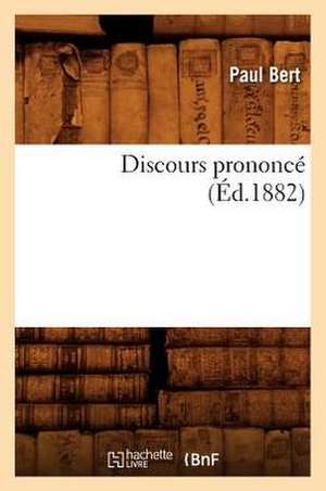 Discours Prononce (Ed.1882) de Sans Auteur