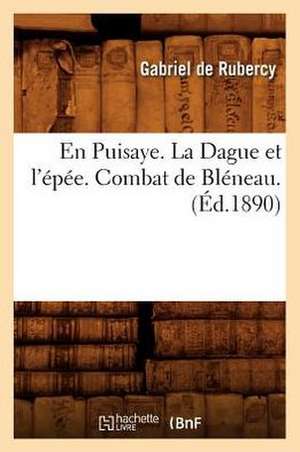 En Puisaye. la Dague Et L'Epee. Combat de Bleneau. de Gabriel De Rubercy