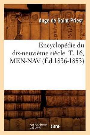 Encyclopedie Du Dix-Neuvieme Siecle. T. 16, Men-Nav (Ed.1836-1853) de Sans Auteur