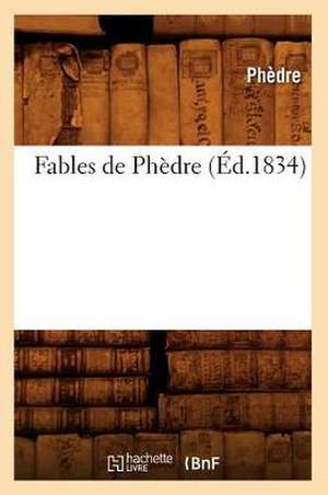 Fables de Phedre (Ed.1834) de Phedre