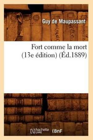 Fort Comme La Mort (13e Edition) de Guy de Maupassant