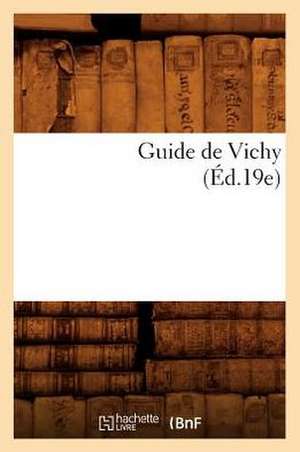 Guide de Vichy (Ed.19e) de Sans Auteur