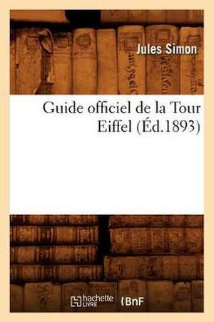 Guide Officiel de La Tour Eiffel (Ed.1893) de Sans Auteur