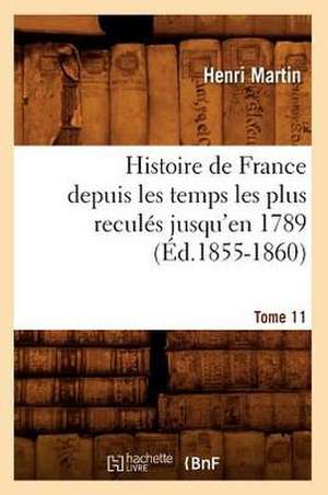 Histoire de France Depuis les Temps les Plus Recules Jusqu'en 1789. Tome 11: 1830-1840. Edition 12, Tome 3 (Ed.1877) de Martin H.